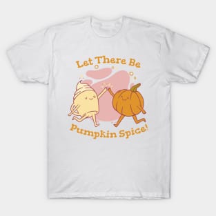 Let there be pumpkin spice T-Shirt